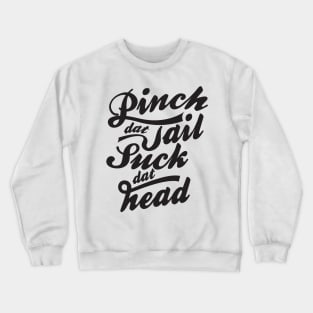 Funny Crawfish T-Shirt Gift Pinch Dat Tail Suck Dat Head Tee Crewneck Sweatshirt